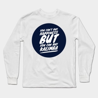 You Can't Buy Happiness But You Can Buy Kalimba Long Sleeve T-Shirt